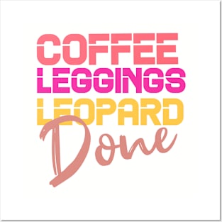 Coffee Leggings Leopard Done: Mom Sayings Animal Posters and Art